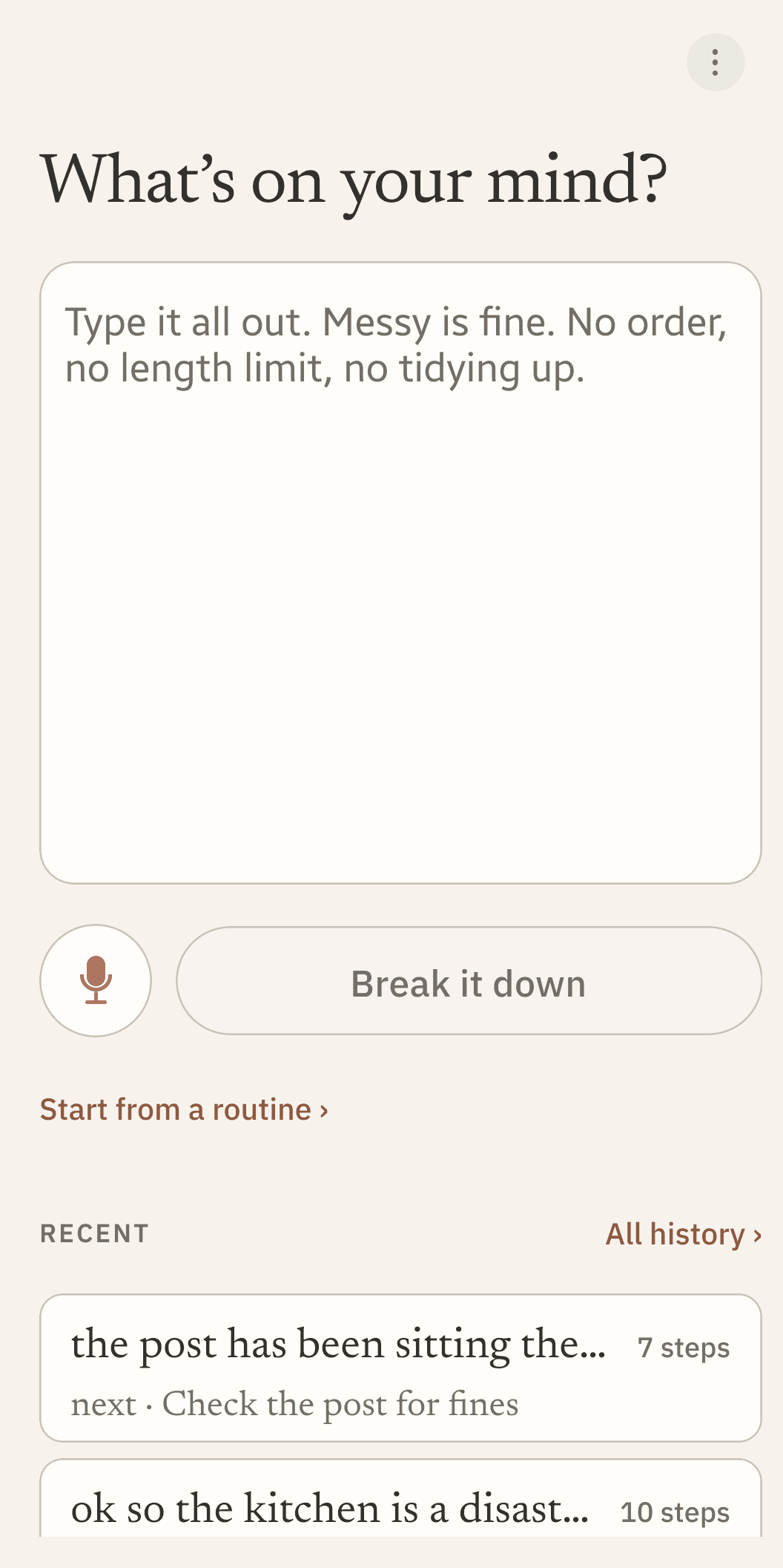 Chunkable's opening screen: a large empty text box under the question "What's on your mind?", with placeholder text reading "Type it all out. Messy is fine. No order, no length limit, no tidying up." A microphone button and a "Break it down" button sit below it.